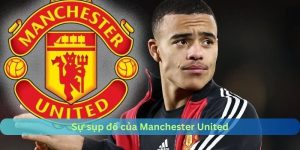 Sự Sụp Đổ Của Manchester United